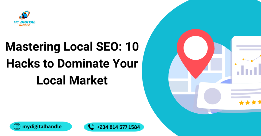 Mastering Local SEO: 10 Hacks to Dominate Your Local Market