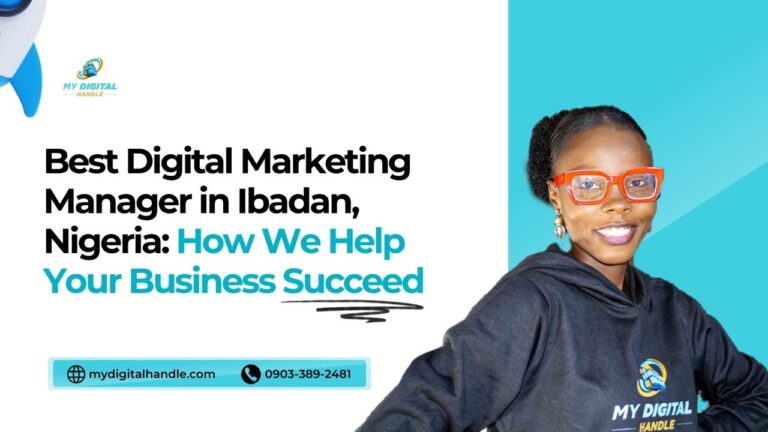 Best Digital Marketing Manager in Ibadan, Nigeria: How We Help Your Business Succeed