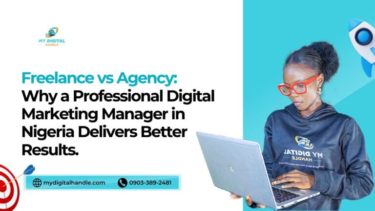 Freelance vs. Agency: Why a Professional Digital Marketing Manager in Nigeria Delivers Better Results 